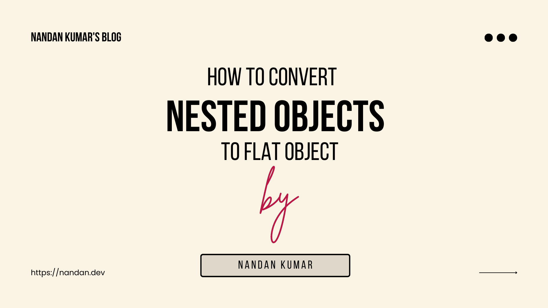 How to Convert Nested Objects to Flat Objects in JavaScript.